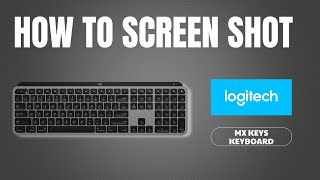 How to Screenshot on the Logitech MX Keys - PC