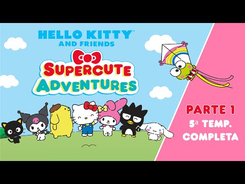 Hello Kitty and Friends - Supercute Adventures | 5ª TEMP. COMPLETA - PARTE 1 | 27 min de diversão