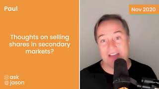 AskJason: Thoughts On Selling Shares In Secondary Markets