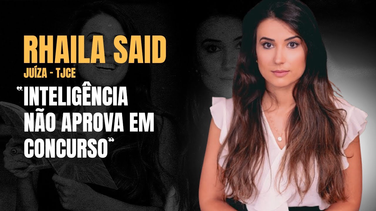 EP13. Lições de Concurso com Rhaila Said - Juíza TJCE