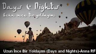 Uzun İnce Bir Yoldayım (Days and Nights)- Anna RF