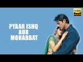Pyaar Ishq Aur Mohabbat Audio Udit Narayan Alka Yagnik