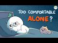 The Addiction Nobody Realizes They Have - Alone Time