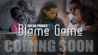 Evi Da Prince - Blame Game (Teaser)