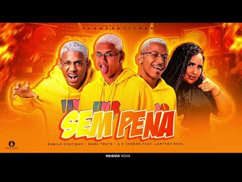 DANILO CHATINHO, MANO TRUTA, JADSON & LARISSA REAL - SEM PENA