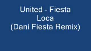 United - Fiesta Loca Dani Fiesta Remix