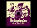 The Accelerators - Had To Let You Know