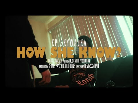 KP Skywalka "How She Know?" Official Video