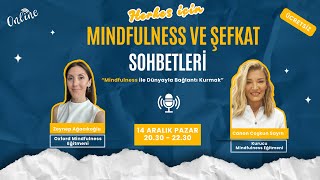 Mindfulness ve Dünyayla Bağlantı Kurmak | Herkes için Mindfulness ve Şefkat Sohb