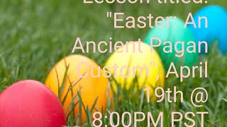 FRI Night Bible Study, &quot; Easter: Ancient Pagan Custom&quot;