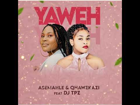 Asemahle and Qhawekazi - YAWEH feat DJ TPZ  (Official Audio)