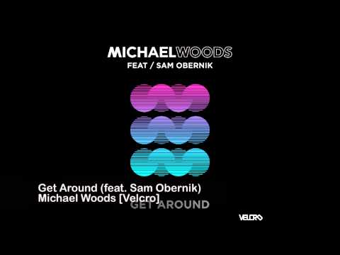 Michael Woods - Get Around (feat. Sam Obernik)