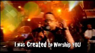 I WAS CREATED TO WORSHIP YOU!