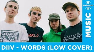 DIIV feat. Tomberlin - Words (Low Cover) [LIVE @ SiriusXM Studios] | AUDIO ONLY