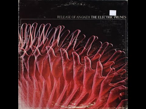 THE ELECTRIC PRUNES -  RELEASE OF AN OATH - FULL ALBUM -  U. S.  UNDERGROUND  - 1968