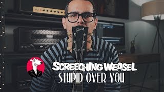 Screeching Weasel - Stupid Over You (Guitar Cover)