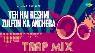 Download lagu Yeh Hai Reshmi Zulfon Ka Andhera Trap Mix | Anurag-Abhishek | Bollywood Classic Song mp3