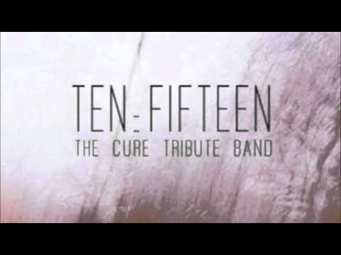 Play For Today - Ten:Fifteen - The Cure Tribute Band