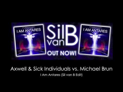 Axwell & Sick Individuals vs. Michael Brun - I Am Antares (Sil van B Edit)