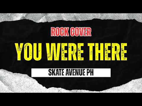 Skate Avenue PH - You Were There (Rock Cover)