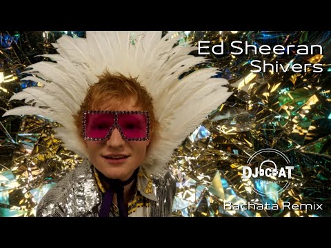Ed Sheeran - Shivers (Bachata Remix DJ Cat)