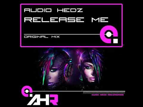 Audio Hedz - Release Me [AHR060] **OUT NOW**