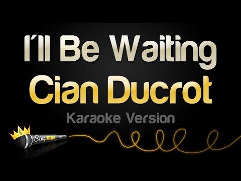 Cian Ducrot - I'll Be Waiting (Karaoke Version)