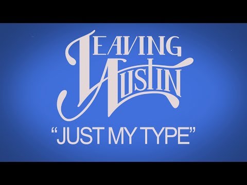 "Just My Type" - Leaving Austin (Official Lyric Video)