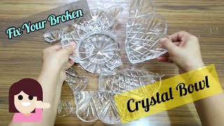 How to fix a broken crystal/broken glass bowl |How to repair a broken crystal/glass bowl at home