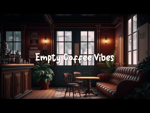 Empty Coffee Vibes ☕ Cozy Cafe with Lofi Hip Hop Mix - Beats to Relax ? Study / Work ☕ Lofi Café