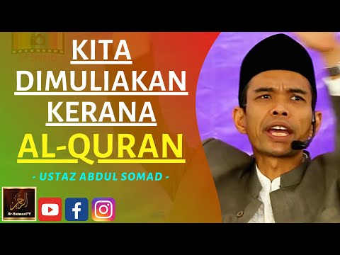 Ustaz Abdul Somad - KITA DIMULIAKAN KERANA AL-QURAN