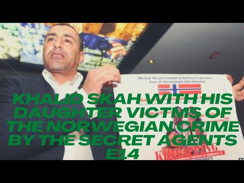 KHALID SKAH WITH HIS DAUGHTER  VICTMS OF THE NORWEGIAN  CRIME BY THE SECRET AGENTS  E14
