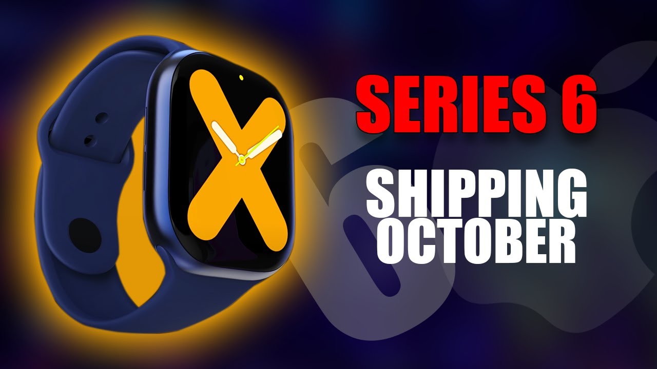 Apple Watch Series 6 - Specs, Price, and Shipping October!