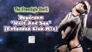 Daydream "Wait And See" (Extended Club Mix) Freestyle Music 1990