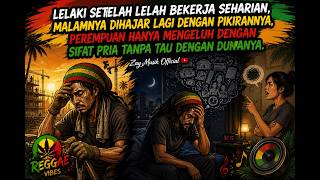 Download lagu Lelaki Bekerja Seharian, Malamnya Dihajar Pikiran | Reggae Menyentuh Hati mp3