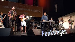 Funkwagon, Ann Arbor Summer Festival &quot;Good To Your Earhole&quot;