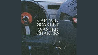 Captain Scarlet - Wasted Chances video