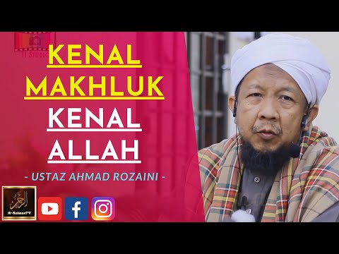 Ustaz Ahmad Rozaini - KENAL MAKHLUK KENAL ALLAH