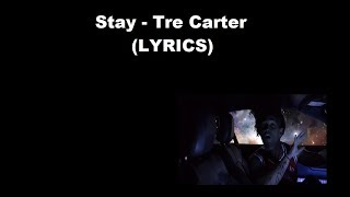 Stay - Tre Carter (LYRICS) *Tre&#39;s Song To Alondra*