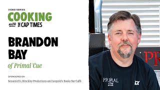 Cook with Brandon Bay of Primal Cue | Cooking with the Cap Times