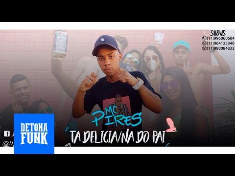 MC Pires - Ta Delicia - Na do Pai (Prod. DJ CK)
