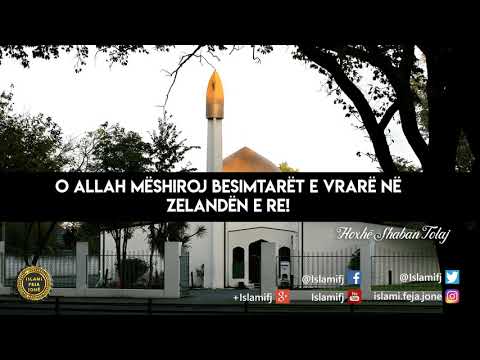 O Allah mëshiroj besimtarët e vrarë në Zelandën e Re {Hutbe} - Shaban Tolaj