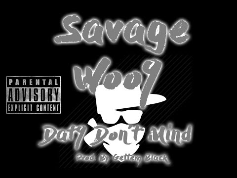 Savage Woo9 - Dat9 Dont Mind (Prod. By Gettem Black)