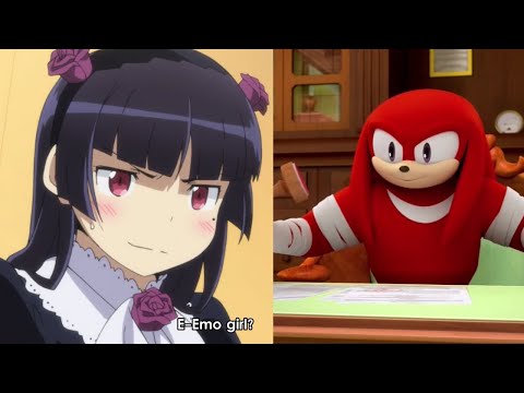 Knuckles rates Oreimo Girls