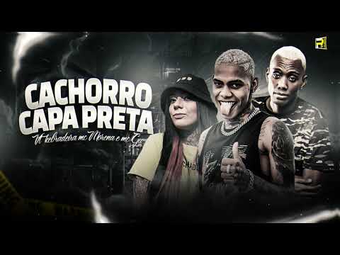 VT KEBRADEIRA MC MORENA MC GW - CACHORRO CAPA PRETA ( AUDIO OFICIAL)