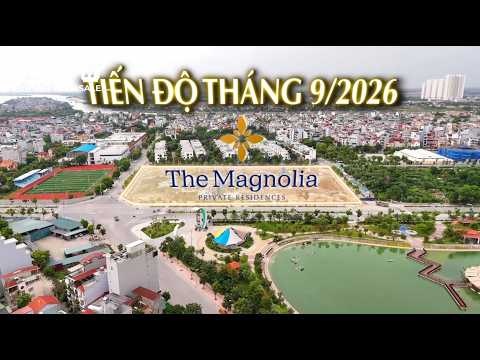 CẬP NHẬT TIẾN ĐỘ T9 THE MAGNOLIA