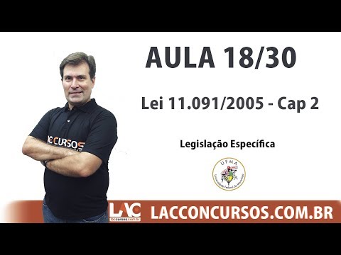 UFMA 2017 - Legislação Específica - Lei 11.091/2005 -  Cap 2 - 18/30