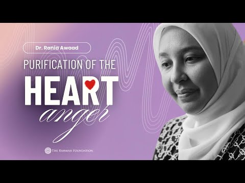 Purification of the Heart w/Dr. Rania || Anger