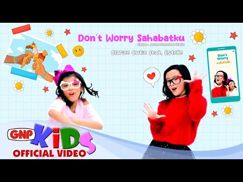 CLARICE CUTIE - Don't Worry Sahabatku - feat Estelle (official video)