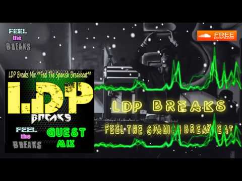 LDP Breaks Guest Mix **Feel The Spanish Breakbeat**